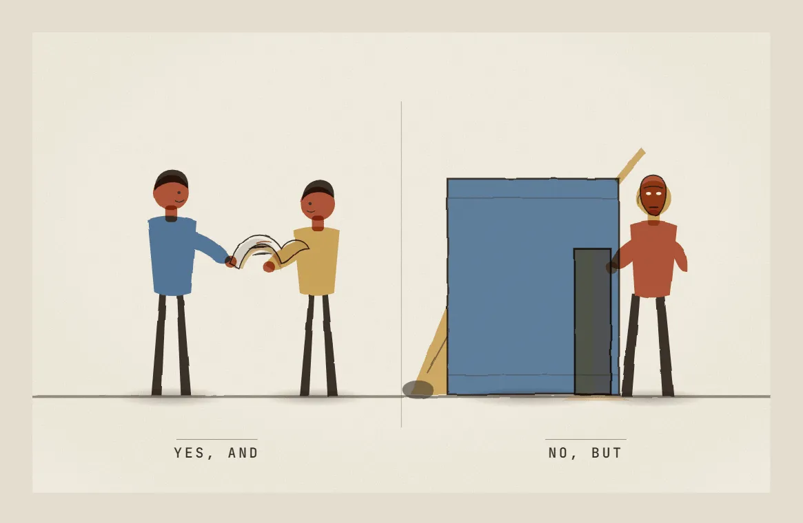 Contrast: a partner who always agrees (yes-and) versus a partner who holds the objection (no-but).